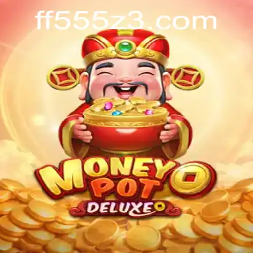 MoneyPotDELUXE: Descubra o Mundo Emocionante e Lucrativo de FF555.com